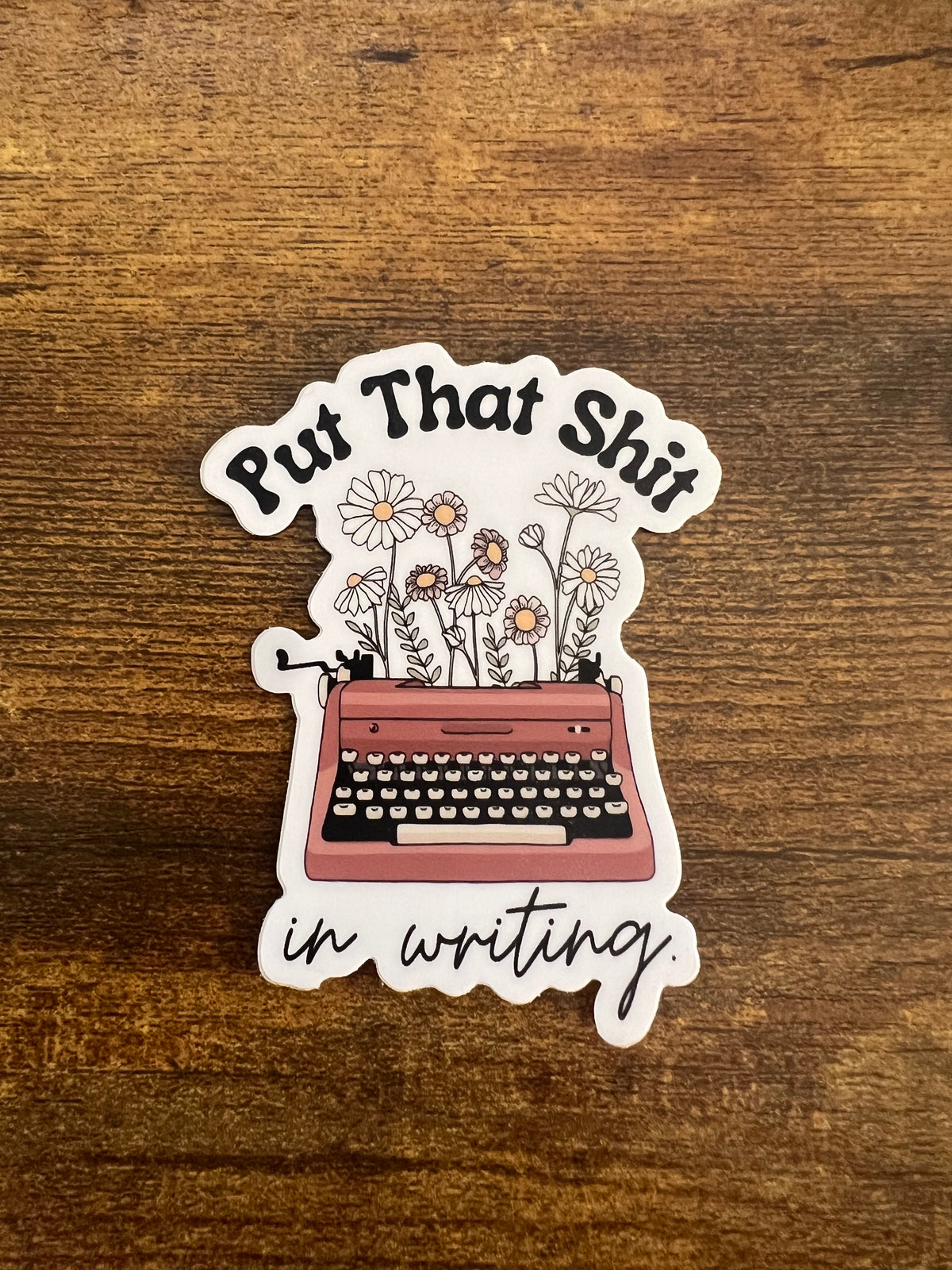 Put That Shit in Writing Sticker